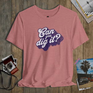 Dig It Tee | Can You Dig It Vintage Tee | Ultra - Soft Eco - Friendly Graphic Tee