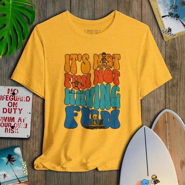 It's Not Fun Not Having Fun - Salt + Threads Co.
