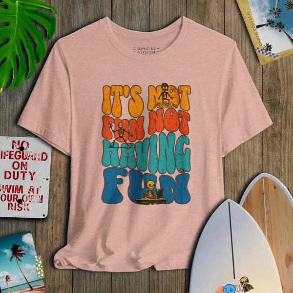 It's Not Fun Not Having Fun - Salt + Threads Co.