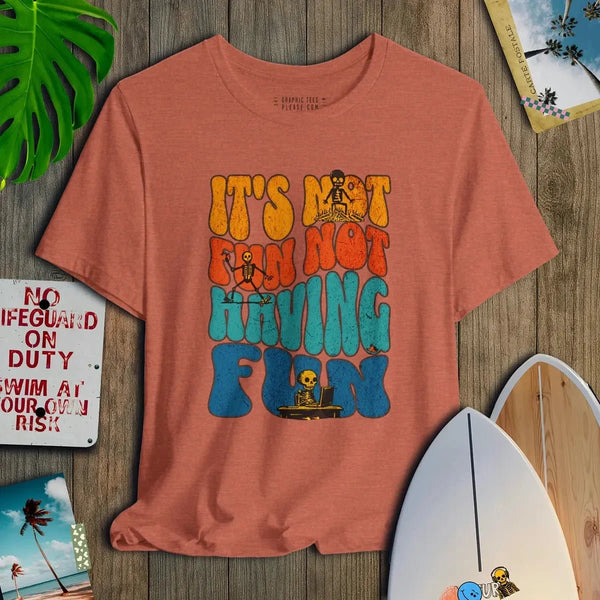 It's Not Fun Not Having Fun - Salt + Threads Co.