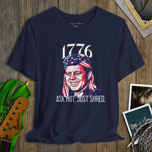 JFK Ask Not Just Shred Tee | 1776 Patriotic Rock Tee | Ultra - Soft Eco - Friendly Graphic Tee