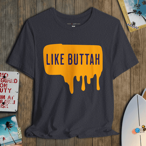 Like Buttah T-Shirt | Funny Summer Coastal Tee | Ultra - Soft Eco - Friendly Graphic Tee