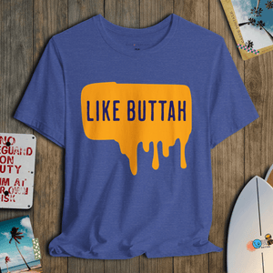Like Buttah T-Shirt | Funny Summer Coastal Tee | Ultra - Soft Eco - Friendly Graphic Tee