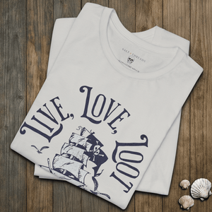 Live Love Loot T-Shirt | Responsibly Made Comfy Pirate Graphic Tee | Ultra - Soft Eco - Friendly Graphic Tee
