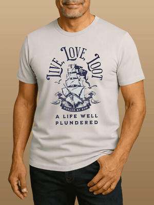 Live Love Loot T-Shirt | Responsibly Made Comfy Pirate Graphic Tee | Ultra - Soft Eco - Friendly Graphic Tee