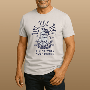 Live Love Loot T-Shirt | Responsibly Made Comfy Pirate Graphic Tee | Ultra - Soft Eco - Friendly Graphic Tee