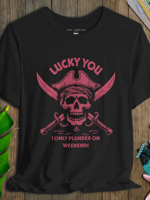Lucky You I Only Plunder on Weekends T-Shirt | Eco - Friendly Pirate Graphic Tee | Ultra - Soft Eco - Friendly Graphic Tee