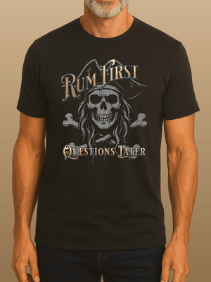 Rum First Questions Later Pirate Tee | Smiling Skeleton Crossbones Vintage Graphic | Ultra - Soft Eco - Friendly Graphic Tee