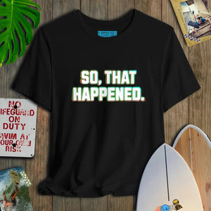So That Happened - Salt + Threads Co.