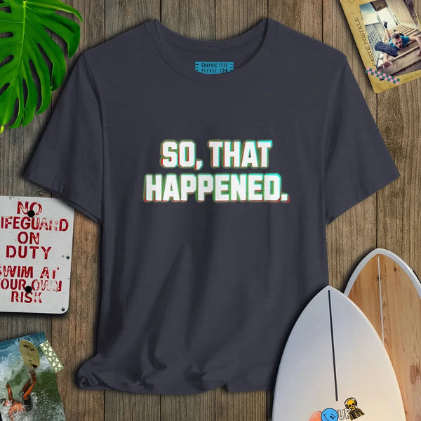 So That Happened - Salt + Threads Co.