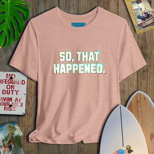 So That Happened - Salt + Threads Co.