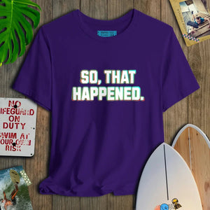 So That Happened - Salt + Threads Co.