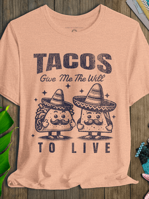 Tacos Give Me the Will to Live T-Shirt | Ultra - Soft Funny Coastal Graphic Tee | Ultra - Soft Eco - Friendly Graphic Tee
