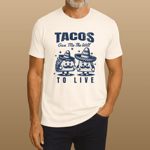 Tacos Give Me the Will to Live T-Shirt | Ultra - Soft Funny Coastal Graphic Tee | Ultra - Soft Eco - Friendly Graphic Tee