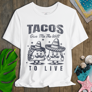 Tacos Give Me the Will to Live T-Shirt | Ultra - Soft Funny Coastal Graphic Tee | Ultra - Soft Eco - Friendly Graphic Tee