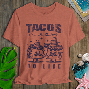 Tacos Give Me the Will to Live T-Shirt | Ultra - Soft Funny Coastal Graphic Tee | Ultra - Soft Eco - Friendly Graphic Tee