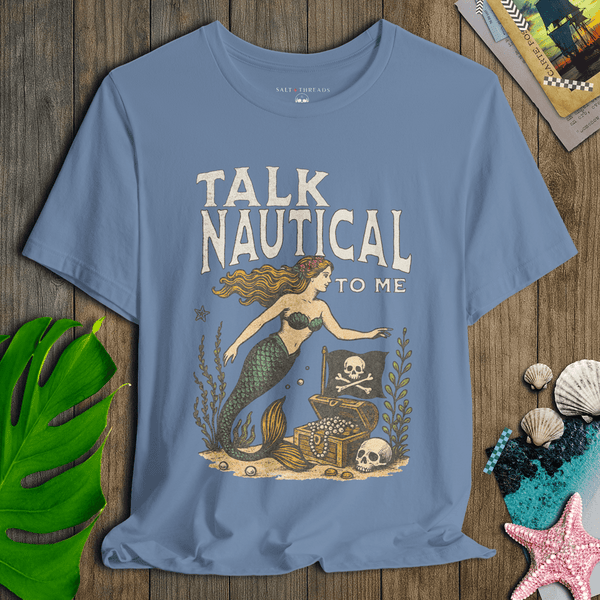 Talk Nautical to Me T-Shirt | Eco - Friendly Ultra - Soft Pirate Graphic Tee | Ultra - Soft Eco - Friendly Graphic Tee