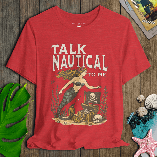 Talk Nautical to Me T-Shirt | Eco - Friendly Ultra - Soft Pirate Graphic Tee | Ultra - Soft Eco - Friendly Graphic Tee