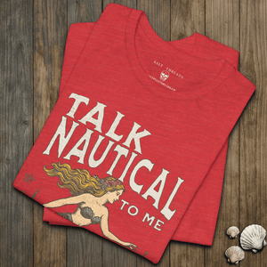 Talk Nautical to Me T-Shirt | Eco - Friendly Ultra - Soft Pirate Graphic Tee | Ultra - Soft Eco - Friendly Graphic Tee