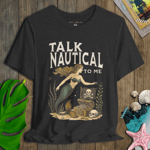 Talk Nautical to Me T-Shirt | Eco - Friendly Ultra - Soft Pirate Graphic Tee | Ultra - Soft Eco - Friendly Graphic Tee
