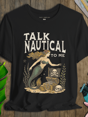 Talk Nautical to Me T-Shirt | Eco - Friendly Ultra - Soft Pirate Graphic Tee | Ultra - Soft Eco - Friendly Graphic Tee