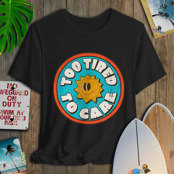 Too Tired To Care - Salt + Threads Co.