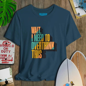 Wait. I Need To Overthink This - Salt + Threads Co.
