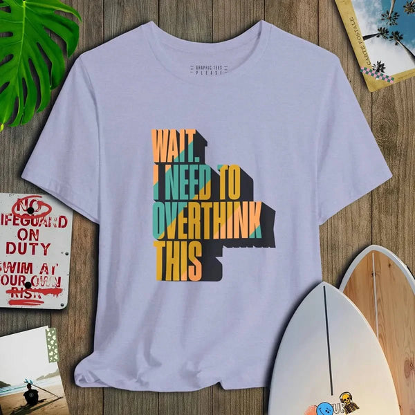 Wait. I Need To Overthink This - Salt + Threads Co.