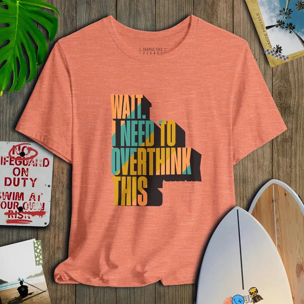 Wait. I Need To Overthink This - Salt + Threads Co.