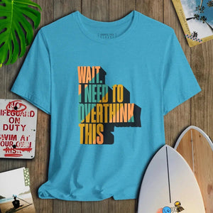 Wait. I Need To Overthink This - Salt + Threads Co.
